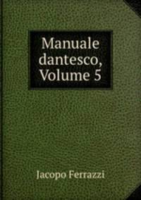 Manuale dantesco, Volume 5