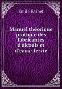 Manuel theorique & pratique des fabricantes d
