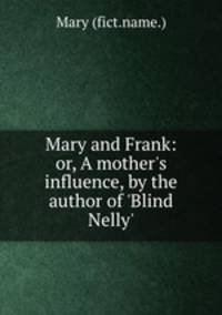 Mary and Frank: or, A mother
