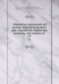 Memoires couronnes et autres memoires publics par l