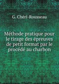 Methode pratique pour le tirage des epreuves de petit format par le procede au charbon