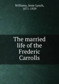 The married life of the Frederic Carrolls