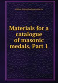 Materials for a catalogue of masonic medals, Part 1