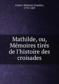 Mathilde, ou, Memoires tires de l