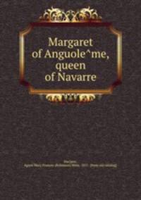Margaret of Anguole?me, queen of Navarre