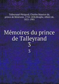 Memoires du prince de Talleyrand. 3