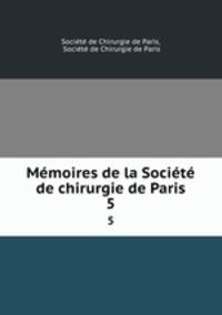 Memoires de la Societe de chirurgie de Paris