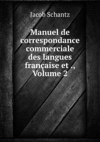 Manuel de correspondance commerciale des langues francaise et ., Volume 2