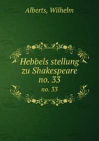 Hebbels stellung zu Shakespeare. no. 33