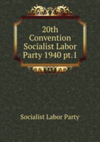 20th Convention Socialist Labor Party 1940 pt.1