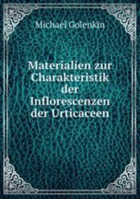 Materialien zur Charakteristik der Inflorescenzen der Urticaceen