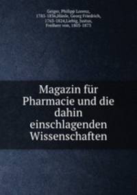 Magazin fur Pharmacie und die dahin einschlagenden Wissenschaften