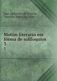 Motim literario em frma de soliloquios. 3