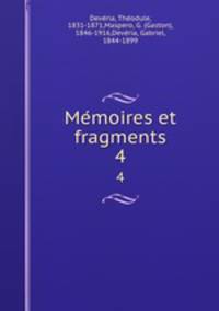 Memoires et fragments. 4