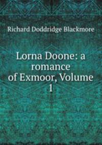 Lorna Doone: a romance of Exmoor, Volume 1