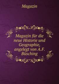 Magazin fur die neue Historie und Geographie, angelegt von A.F. Busching
