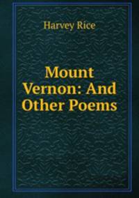 Mount Vernon: And Other Poems