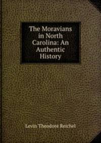 The Moravians in North Carolina: An Authentic History