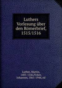 Luthers Vorlesung ber den Rmerbrief, 1515/1516