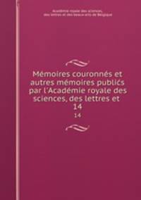 Memoires couronnes et autres memoires publics par l