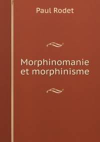 Morphinomanie et morphinisme
