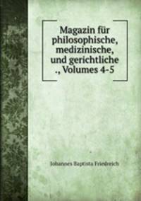 Magazin fur philosophische, medizinische, und gerichtliche ., Volumes 4-5