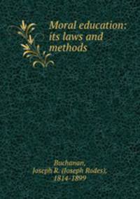 Moral education: its laws and methods