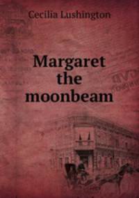 Margaret the moonbeam
