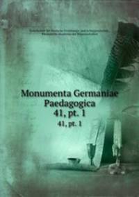 Monumenta Germaniae Paedagogica. 41, pt. 1
