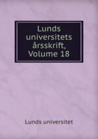 Lunds universitets arsskrift, Volume 18