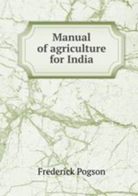 Manual of agriculture for India