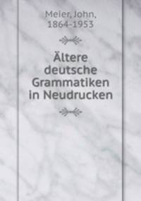 ltere deutsche Grammatiken in Neudrucken