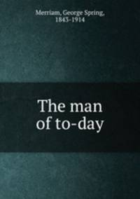The man of to-day