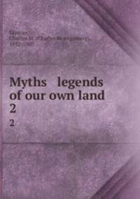 Myths & legends of our own land. 2