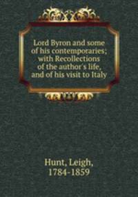 Lord Byron and some of his contemporaries; with Recollections of the author
