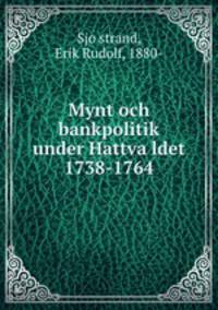 Mynt och bankpolitik under Hattva?ldet 1738-1764