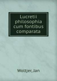 Lucretii philosophia cum fontibus comparata