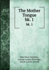 The Mother Tongue. bk. 1