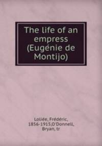 The life of an empress (Euge?nie de Montijo)