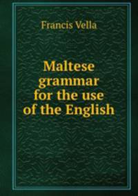 Maltese grammar for the use of the English
