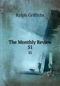 The Monthly Review. 51