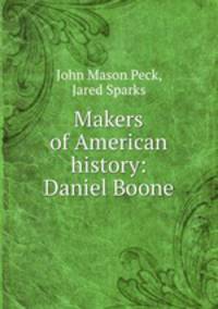Makers of American history: Daniel Boone