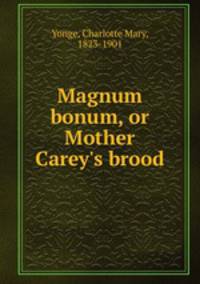 Magnum bonum, or Mother Carey
