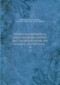 Memoires couronnes et autres memoires publics par l