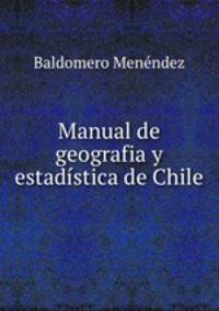 Manual de geografia y estadistica de Chile