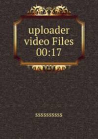 uploader video Files 00:17