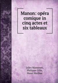 Manon: opera comique in cinq actes et six tableaux