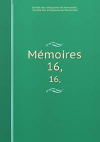 Mmoires. 16,