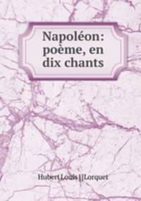 Napoleon: poeme, en dix chants