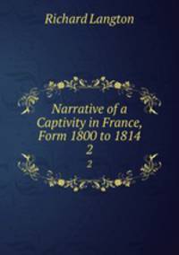 Narrative of a Captivity in France, Form 1800 to 1814. 2
